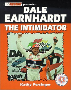 Cover Art for 9781583820568, Dale Earnhardt: The Intimidator (Stock Car Racing Superstar) by Kathy Persinger