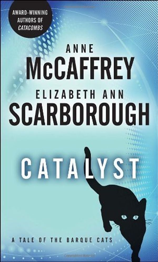 Cover Art for B01N8Y20CL, Catalyst (A Tale of Barque Cats) by Anne McCaffrey Elizabeth Ann Scarborough(2010-12-07) by Anne McCaffrey;Elizabeth Ann Scarborough