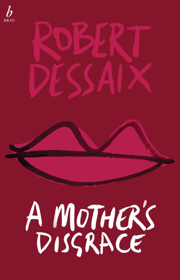 Cover Art for 9781925589030, A Mother's Disgrace by Robert Dessaix