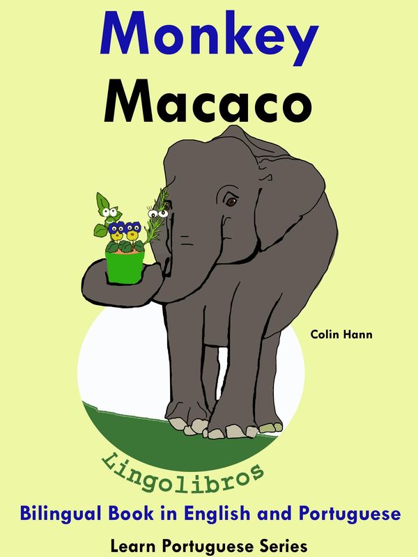 Cover Art for 9781301769544, Bilingual Book in English and Portuguese: Monkey - Macaco. Learn Portuguese Collection by Colin Hann