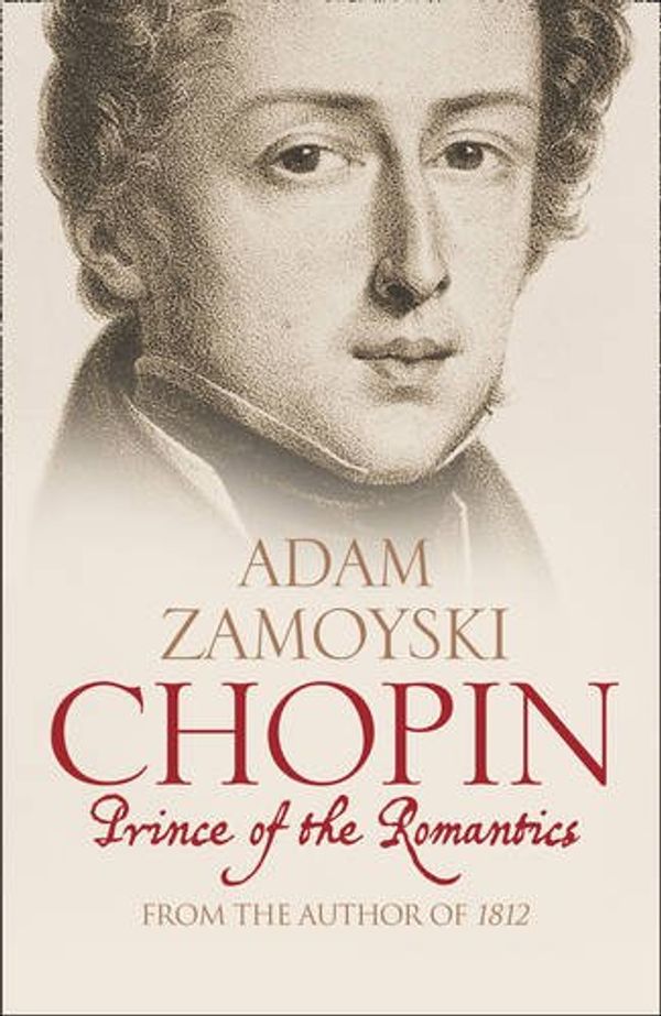 Cover Art for 9780007341849, Chopin: Prince of the Romantics by ZAMOYSKI, Adam