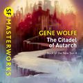 Cover Art for 9781473233102, The Citadel of the Autarch by Gene Wolfe