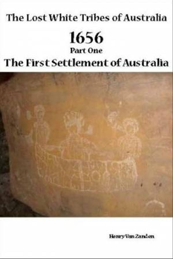 Cover Art for 9781921673672, Lost White Tribes of Australia 1656 by Henry Van Zanden