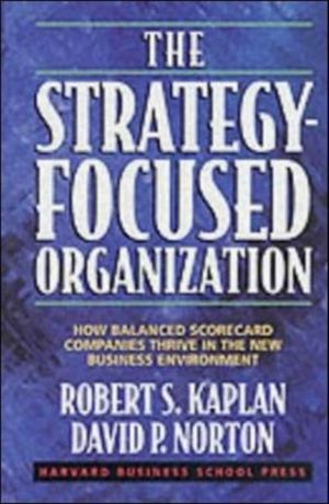 Cover Art for 9781578512508, The Strategy-focused Organization by Robert S. Kaplan, David P. Norton