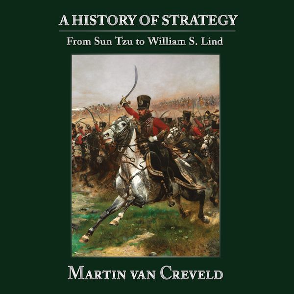 Cover Art for B01A76Z650, A History of Strategy: From Sun Tzu to William S. Lind (Unabridged) by Unknown