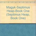 Cover Art for 9781419326202, Magyk-Septimus Heap-Book One (Septimus Heap, Book One) by Angie Sage