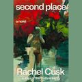 Cover Art for 9781250818430, Second Place by Rachel Cusk