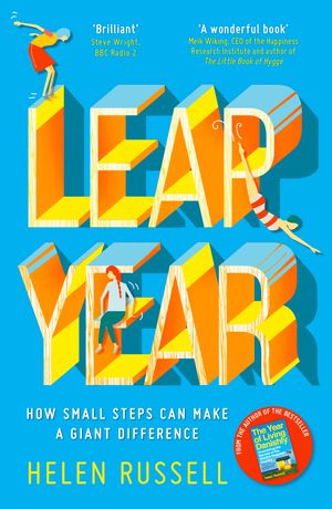 Cover Art for 9781473634985, Leap Year: How small steps can make a giant difference by Helen Russell