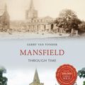 Cover Art for 9781445659589, Mansfield Through Time by Gerry van Tonder