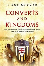 Cover Art for 9781933919577, Converts and Kingdoms by Diane Moczar