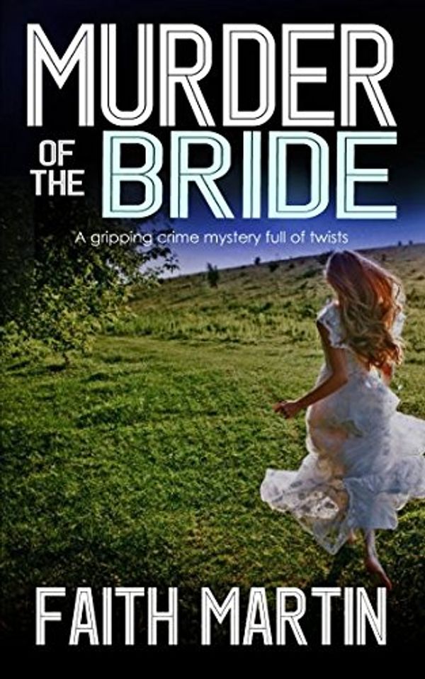 Cover Art for 9781912106141, MURDER OF THE BRIDE a gripping crime mystery full of twists by Faith Martin