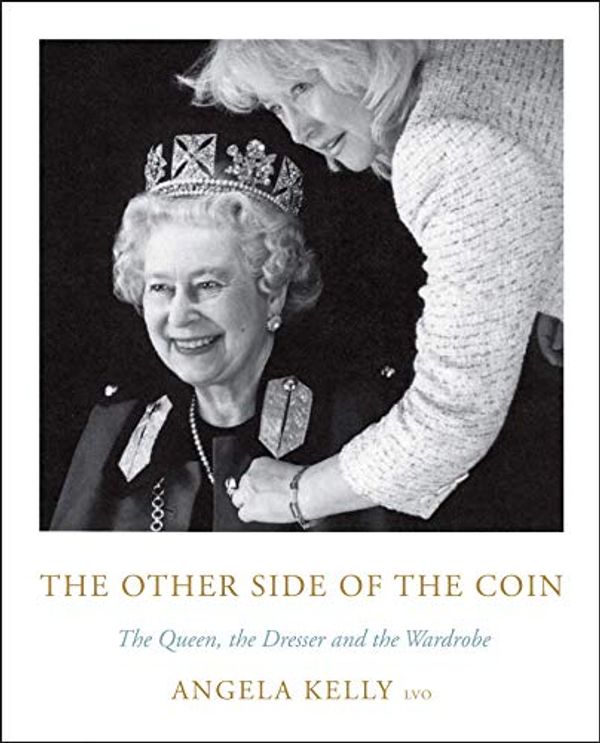 Cover Art for B07ZSWYSPT, [Angela Kelly] The Other Side of The Coin: The Queen, The Dresser and The Wardrobe-Hardcover by 
