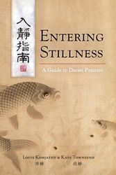 Cover Art for 9798985685008, Entering Stillness: A Guide to Daoist Practice by Louis Komjathy, Kate Townsend