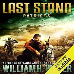 Cover Art for B01CIRNDUQ, Patriots: Last Stand, Book 2 by William H. Weber
