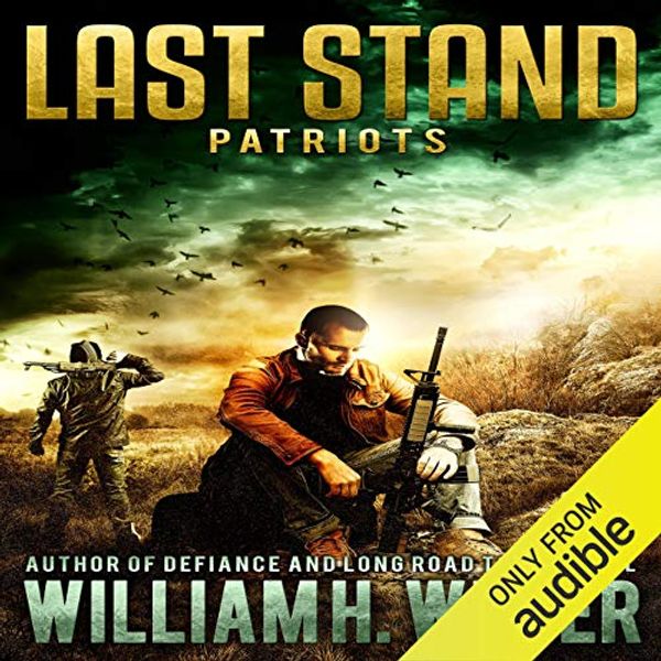 Cover Art for B01CIRNDUQ, Patriots: Last Stand, Book 2 by William H. Weber