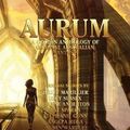 Cover Art for 9781925212341, Aurum: A golden anthology of original Australian fantasy by Juliet Marillier, Lucy Sussex