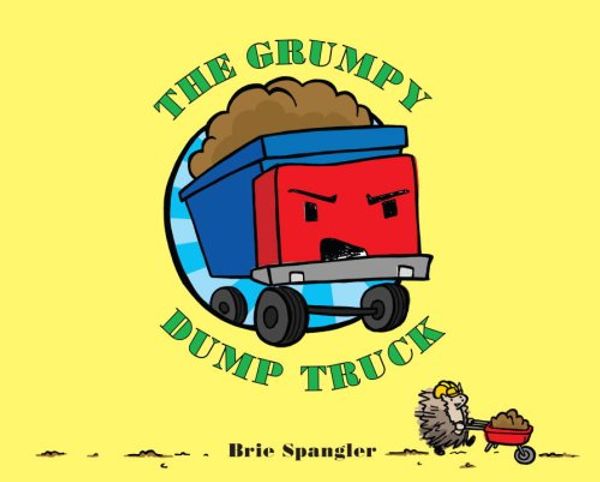 Cover Art for 9780375958397, The Grumpy Dump Truck by Brie Spangler