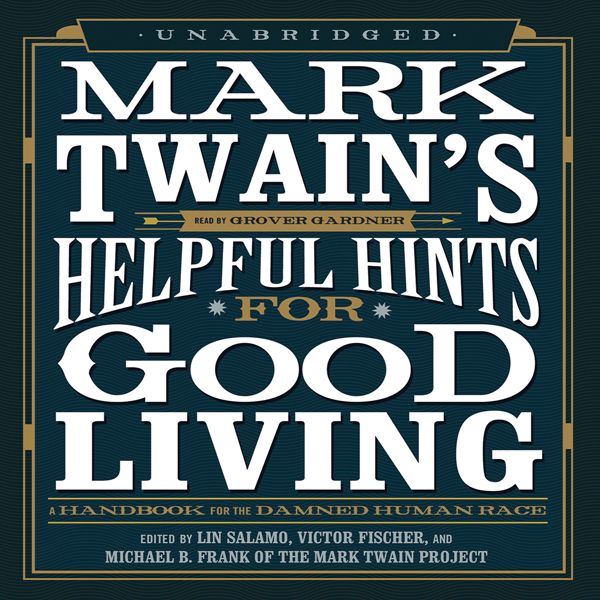 Cover Art for B00875GL5S, Mark Twain's Helpful Hints for Good Living: A Handbook for the Damned Human Race (Unabridged) by Unknown