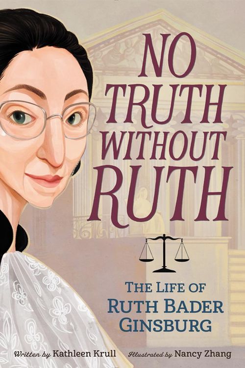 Cover Art for 9780062560117, No Truth Without Ruth: The Life of Ruth Bader Ginsburg by Kathleen Krull