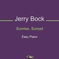 Cover Art for B00DK3X8OO, Sunrise, Sunset by Jerry Bock, Sheldon Harnick