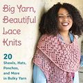 Cover Art for B07QPL9GMS, Big Yarn, Beautiful Lace Knits: 20 Shawls, Hats, Ponchos, and More in Bulky Yarn by Barbara Benson
