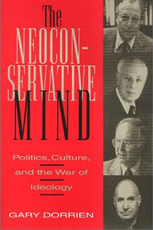 Cover Art for 9781566390194, The Neoconservative Mind: Politics, Culture, and the War of Ideology by Gary J. Dorrien