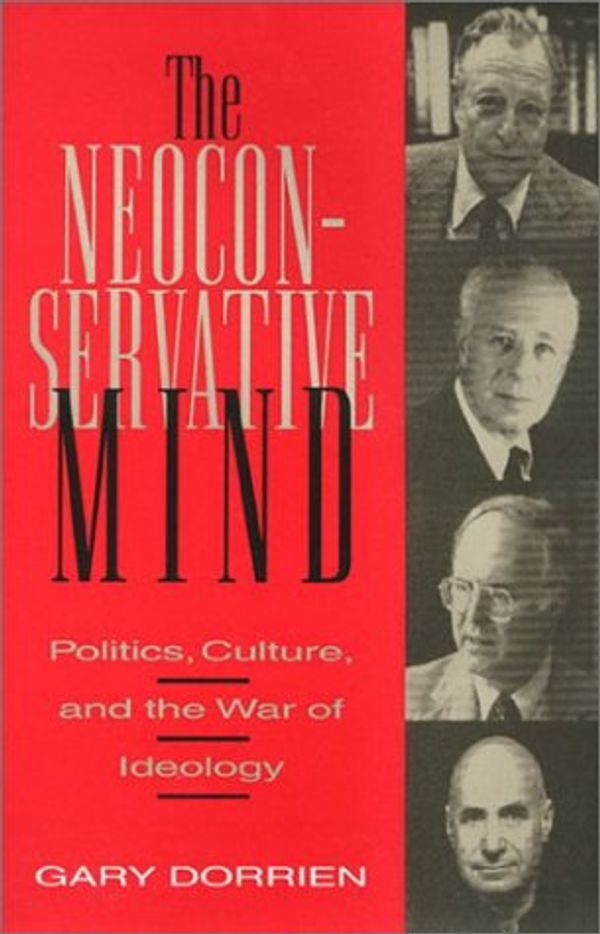 Cover Art for 9781566390194, The Neoconservative Mind: Politics, Culture, and the War of Ideology by Gary J. Dorrien