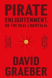 Cover Art for 9780771004889, Pirate Enlightenment, or the Real Libertalia by David Graeber