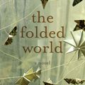 Cover Art for 9781590515044, The Folded World by Amity Gaige