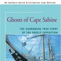 Cover Art for 9780595409693, Ghosts of Cape Sabine: The Harrowing True Story of the Greely Expedition by Leonard F. Guttridge