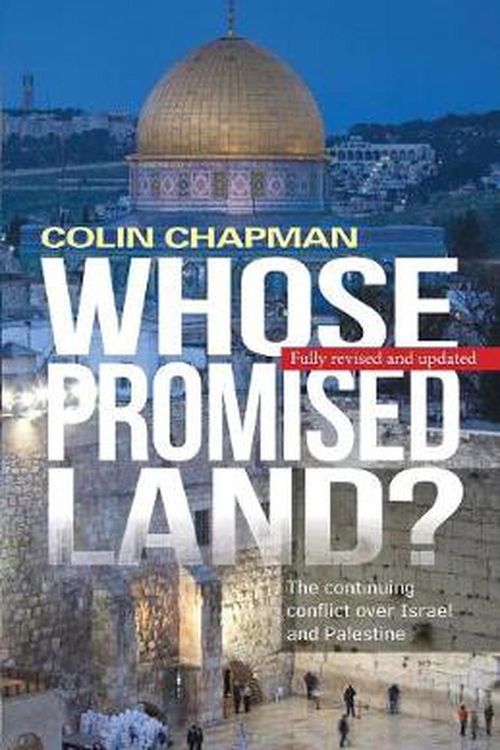 Cover Art for 9780745970257, Whose Promised Land?:The continuing crisis over Israel and Palestine by Colin Chapman