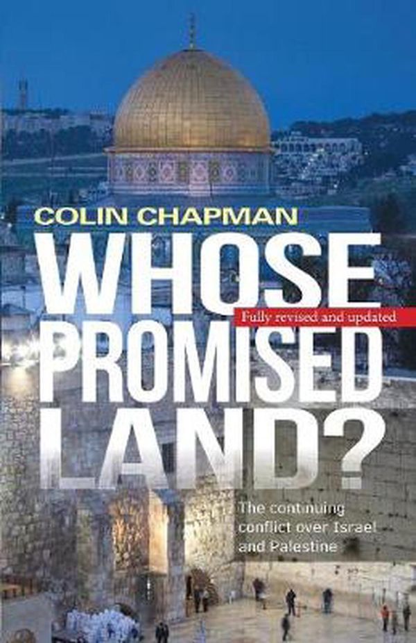 Cover Art for 9780745970257, Whose Promised Land?:The continuing crisis over Israel and Palestine by Colin Chapman