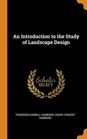 Cover Art for 9780344044977, An Introduction to the Study of Landscape Design by Theodora Kimball Hubbard, Henry Vincent Hubbard