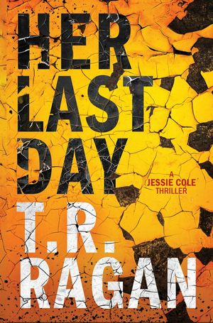 Cover Art for 9781542046060, Her Last Day (Jessie Cole) by T.R. Ragan