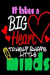 Cover Art for 9781548173746, Teacher Gift: It Takes a Big Heart ~ Notebook, Journal or Planer with Quote ~ Inspirational End of Year or Thank You Gift For Teachers by Blue Sky Press