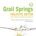 Cover Art for 9781552787793, Grail Springs Holistic Detox: For Body, Mind & Spirit by Madeleine Marentette
