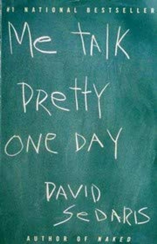 Cover Art for 9780965031134, Me Talk Pretty One Day by David Sedaris