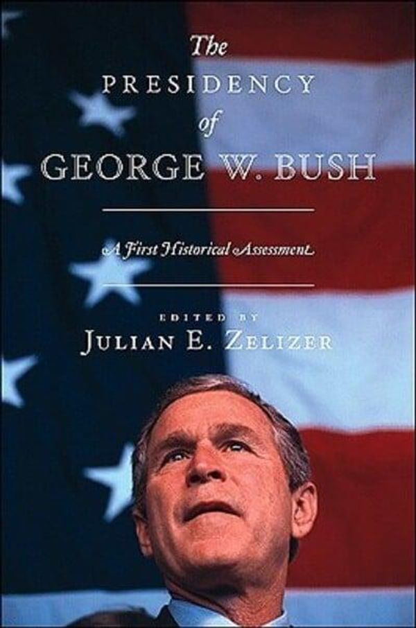 Cover Art for 9780691149011, The Presidency of George W. Bush by Julian E. Zelizer