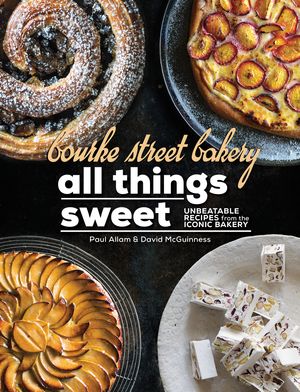 Cover Art for 9781743369319, Bourke Street Bakery: All Things SweetUnbeatable recipes from the iconic bakery by Paul Allam, David McGuinness