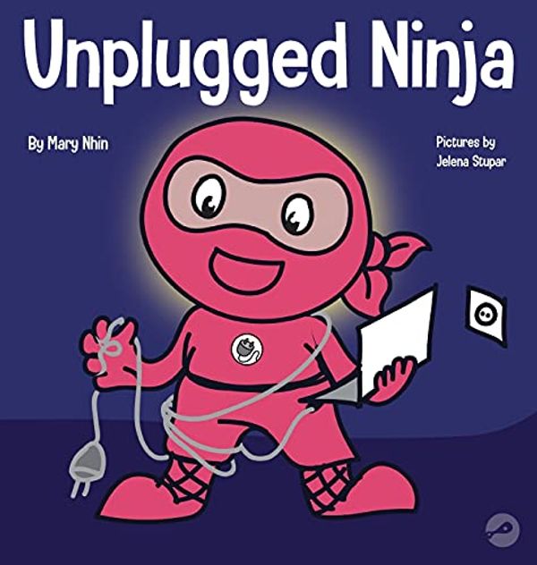 Cover Art for 9781953399724, Unplugged Ninja: A Children's Book About Technology, Screen Time, and Finding Balance (15) (Ninja Life Hacks) by Mary Nhin, Grit Press, Grow, Jelena Stupar