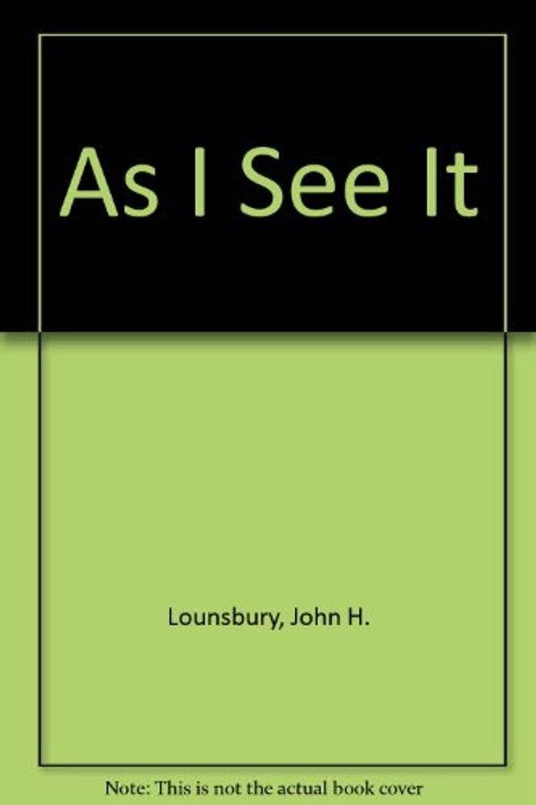 Cover Art for 9781560900580, As I See It by John H. Lounsbury