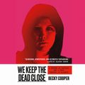Cover Art for 9781549141577, We Keep the Dead Close by Becky Cooper