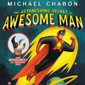 Cover Art for 9780061914645, The Astonishing Secret of Awesome Man by Michael Chabon
