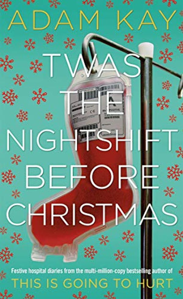 Cover Art for B07TDKDNYG, Twas The Nightshift Before Christmas by Adam Kay