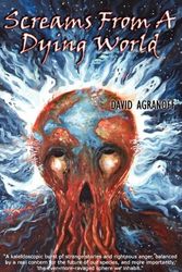 Cover Art for 9781933929194, Screams from a Dying World by David Agranoff