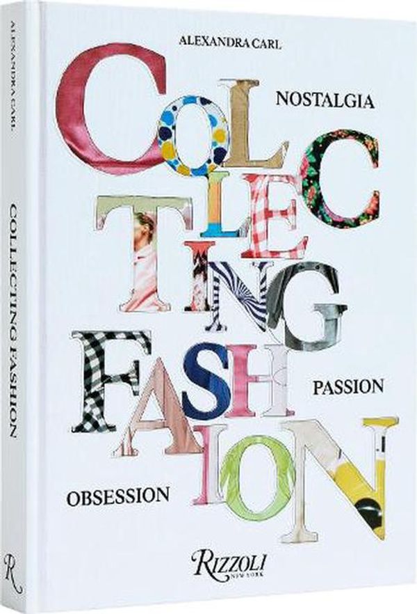 Cover Art for 9780847831371, Collecting Fashion: Nostalgia, Passion, Obsession by Alexandra Carl