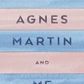 Cover Art for 9780996784306, Agnes Martin and Me by Donald Woodman
