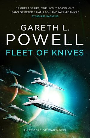 Cover Art for 9781785655210, Fleet of Knives: An Embers of War Novel by Gareth L. Powell