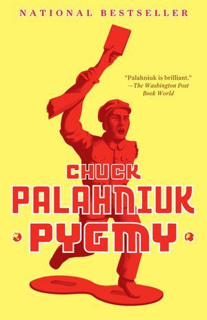 Cover Art for 9780307389817, Pygmy by Chuck Palahniuk