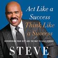 Cover Art for B00H7LW7JC, Act Like a Success, Think Like a Success: Discovering Your Gift and the Way to Life's Riches by Steve Harvey